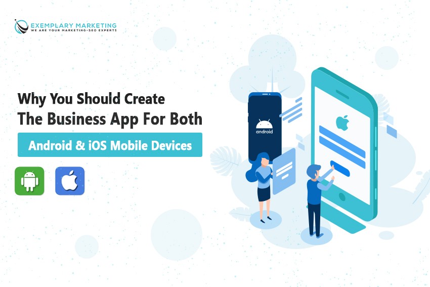 Why-you-should-create-the-business-app-for-both-Android-and-iOS-mobile-devices